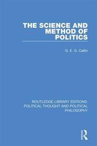 Routledge Library Editions: Political Thought and Political Philosophy-The Science and Method of Politics