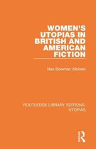 Routledge Library Editions: Utopias- Women's Utopias in British and American Fiction