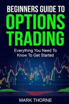 Beginners Guide To Options Trading: Everything You Need To Know To Get Started