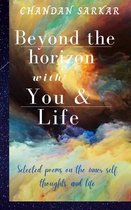 Beyond the horizon with You & Life: Selected poems on the inner self, thoughts, and life