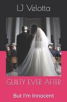 Guilty Ever After: But I'm Innocent