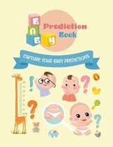 Baby Prediction Book: A fun activity book for expecting parents. Capture baby predictions and wishes before birth and see who predicted righ