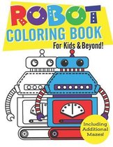 Robot Coloring Book for Kids & Beyond: Funny Robot Coloring Book for Kids With Maze Activity Pages and Easy Geometric Shapes to Keep Them Easily Enter