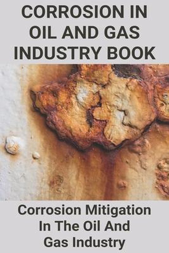 Corrosion In Oil And Gas Industry Book Corrosion Mitigation In The Oil