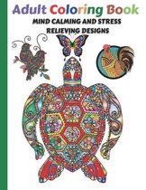 Adult Coloring Book: Mind Calming and Stress Relieving Designs Animal and Nature Inspired Patterns