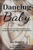 Dancing With Your Baby: The Science of Nurturing Infant and Caregiver through Music and Movement