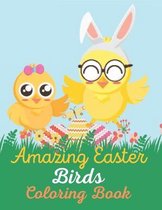 Amazing Easter Birds Coloring Book: A book type of kids awesome and a sweet Easter gift from father and mother