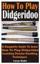 How To Play Didgeridoo
