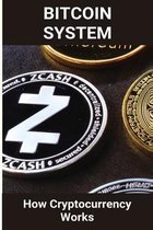 Bitcoin System: How Cryptocurrency Works: How To Get Bitcoin