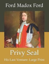 Privy Seal: His Last Venture