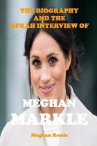 The Biography of Meghan Markle and the Oprah Interview