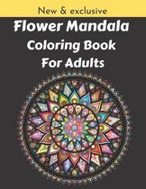 Flower Mandala Coloring Book For Adults: Variety of Flower Designs, Helps To Remove The Stress And Give You Relaxation...