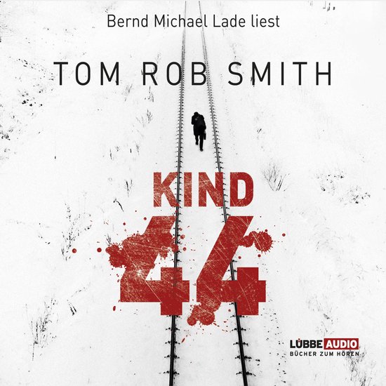 Boekomslag: een man loopt over spoorrails in de sneeuw, met grote rode letters 'KIND 44'. Tekst: Tom Rob Smith, Kind 44, Bernd Michael Lade leest.