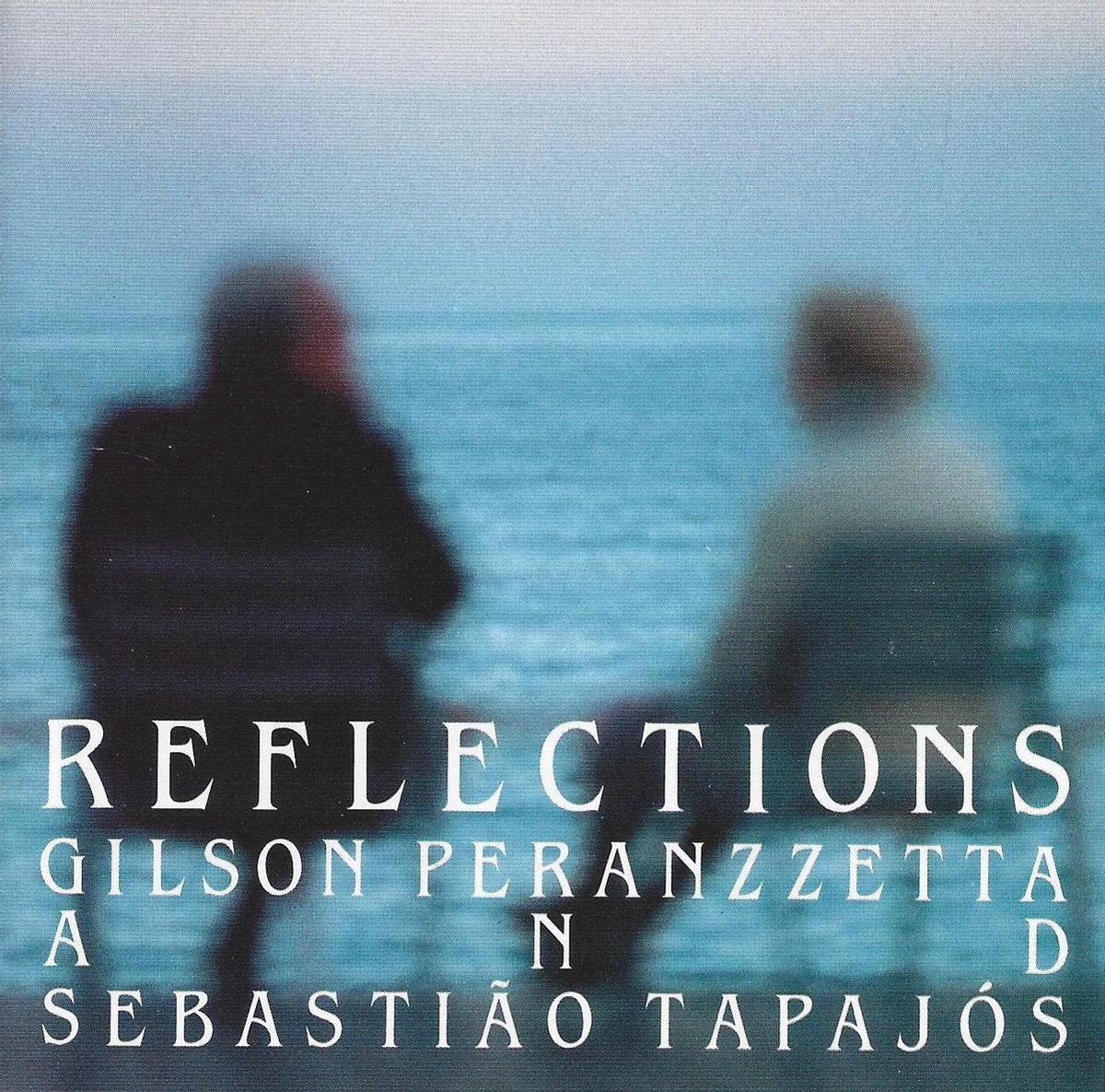 Gilson Peranzzetta & Sebastiao Tapajos - Reflections
