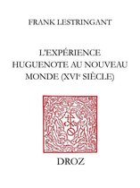 Travaux d'Humanisme et Renaissance - L'Expérience huguenote au Nouveau Monde (XVIe siècle)