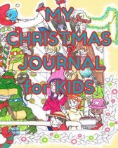 My Christmas Journal: Christmas Journal for Kids: 69 Pages of Writing & Drawing Prompts/Advent Calendar/Coloring Pages & More