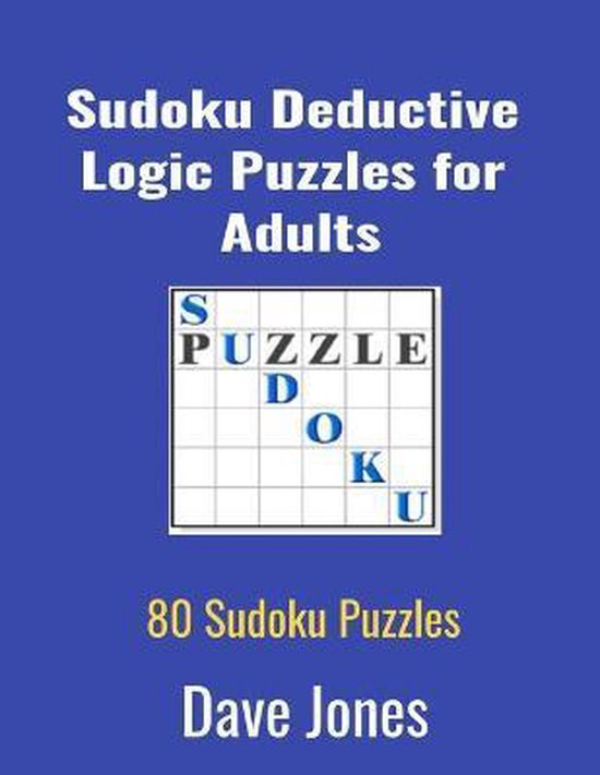 Sudoku Deductive Logic Puzzles For Adults Dave Jones 9798651575732 