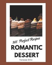 365 Perfect Romantic Dessert Recipes