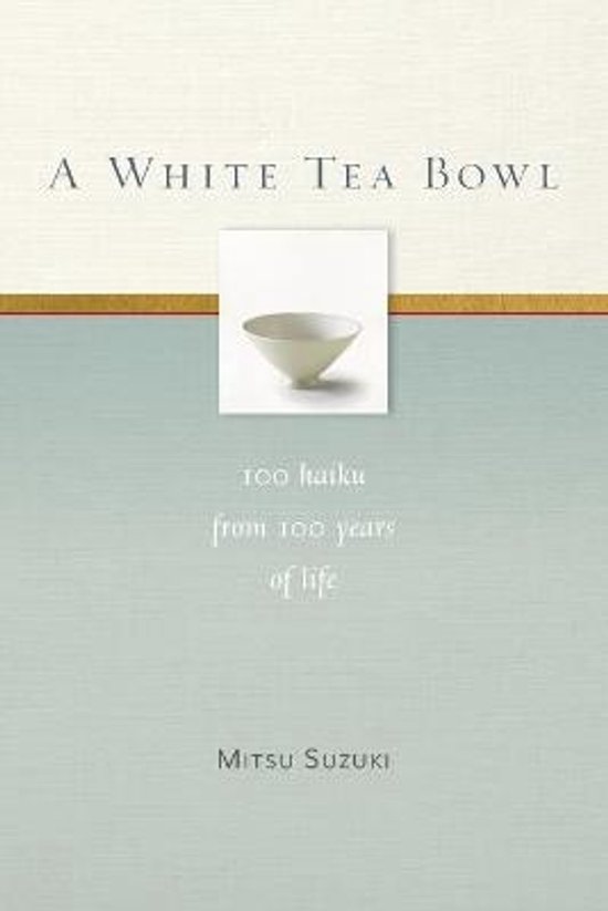 Boek 'A White Tea Bowl' met een afbeelding van een witte theekom en de tekst '100 haiku from 100 years of life'.