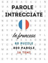 Parole intrecciate in francese 80 puzzle - 800 parole - 16 temi