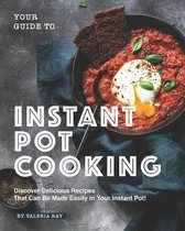 Your Guide to Instant Pot Cooking