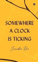 Somewhere a Clock is Ticking
