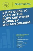 Bright Notes- Study Guide to Lord of the Flies and Other Works by William Golding
