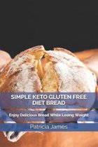 Simple Keto Gluten Free Diet Bread