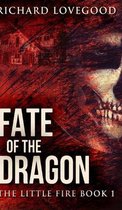 Fate Of The Dragon (The Little Fire Book 1)