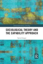 International Library of Sociology- Sociological Theory and the Capability Approach
