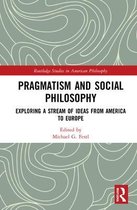 Routledge Studies in American Philosophy- Pragmatism and Social Philosophy