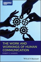 Foundations of Communication Theory Series - The Work and Workings of Human Communication