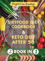 Sirtfood diet Cookbook and The Ultimate Keto Guide for Beginners after 50: - 2 BOOK IN 1 - How I Lost 110 Pounds by Activating the  Skinny Gene  and Going on in Eating My Delicious