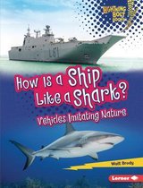 Lightning Bolt Books (R) -- Imitating Nature- How Is a Ship Like a Shark?
