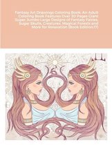 Fantasy Art Drawings Coloring Book: An Adult Coloring Book Features Over 30 Pages Giant Super Jumbo Large Designs of Fantasy Fairies, Sugar Skulls, Creatures, Magical Forests and More for Rel