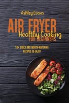 Air Fryer Healthy Cooking For Beginners