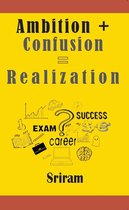 Ambition + Confusion = Realization