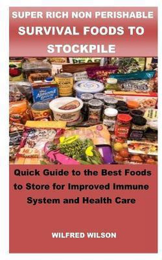 Super Rich Non Perishable Survival Foods to Stockpile