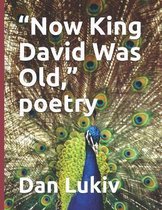Now King David Was Old,  poetry