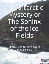 An Antarctic Mystery or The Sphinx of the Ice Fields: special annotations by