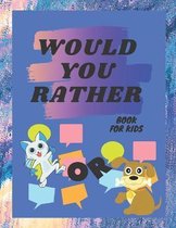 Would You Rather Book For Kids