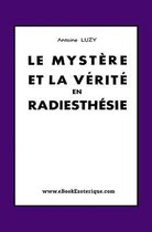 Le Mystere et La Verite en Radiesthesie
