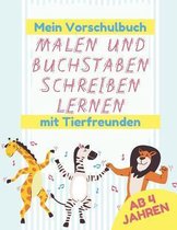 Mein Vorschulbuch, Malen und Buchstaben Schreiben Lernen mit Tierfreunden - Ab 4 Jahren