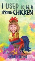 I Used to be a Spring Chicken