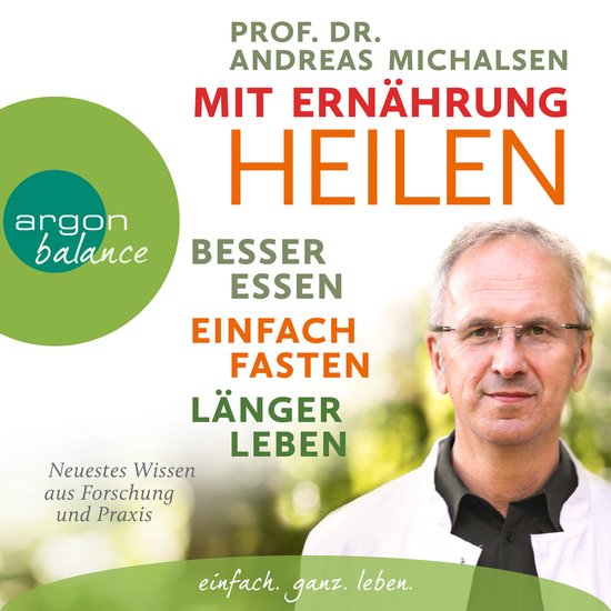 Mit Ernährung heilen - Besser essen, einfach fasten, länge ... - cover