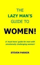 The Lazy Man's Guide To Women!