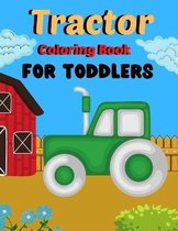 Tractor Coloring Book for Toddlers: 30 Big, Simple and Unique Images Perfect For Beginners