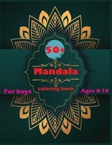 50+ Mandala Coloring Book For Boys Ages 8-14