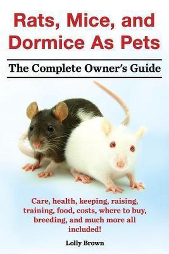 Rats, Mice, and Dormice as Pets. Care, Health, Keeping, Raising