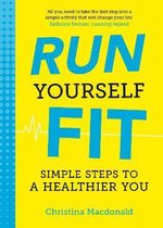Run Yourself Fit - Simple Steps To A Hea